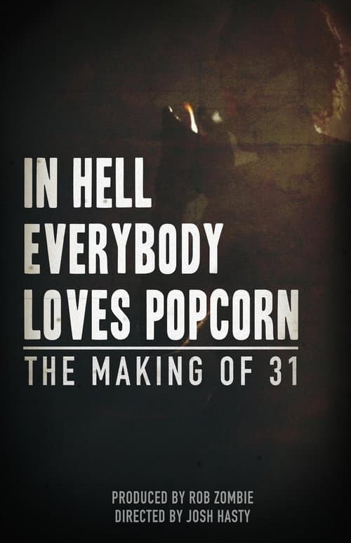 Poster for In Hell Everybody Loves Popcorn: The Making of 31