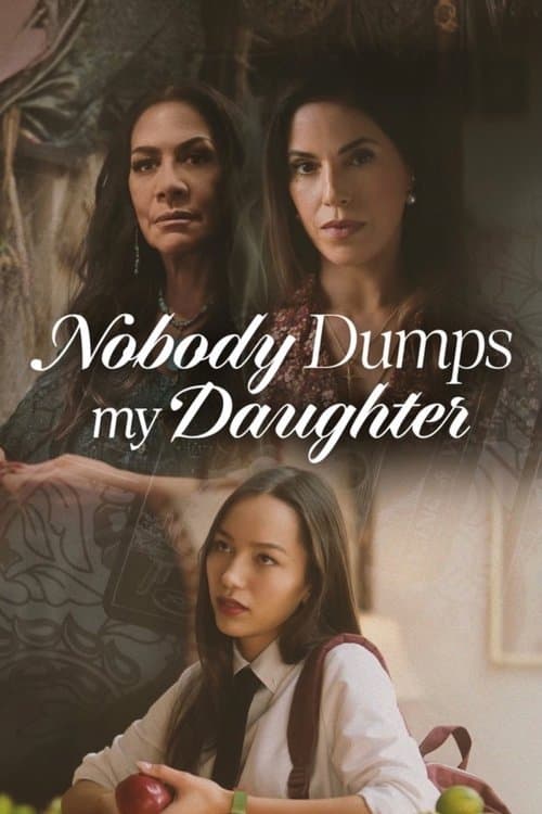 Постер до фільму «Nobody Dumps My Daughter»