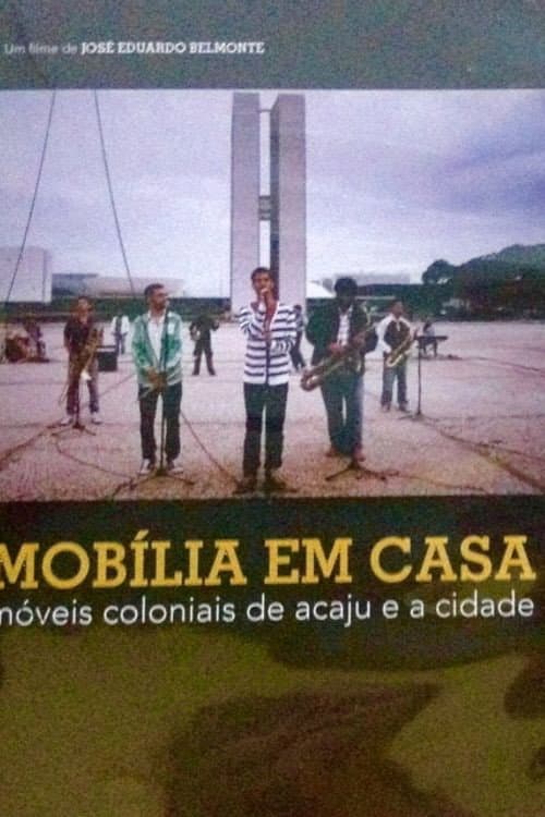 Poster for Mobília em Casa – Móveis Coloniais de Acaju e a Cidade