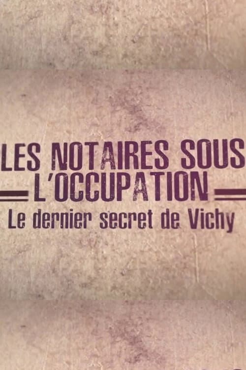 Poster for Les notaires sous l'Occupation, le dernier secret de Vichy