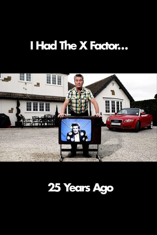Poster for I Had The X Factor... 25 Years Ago
