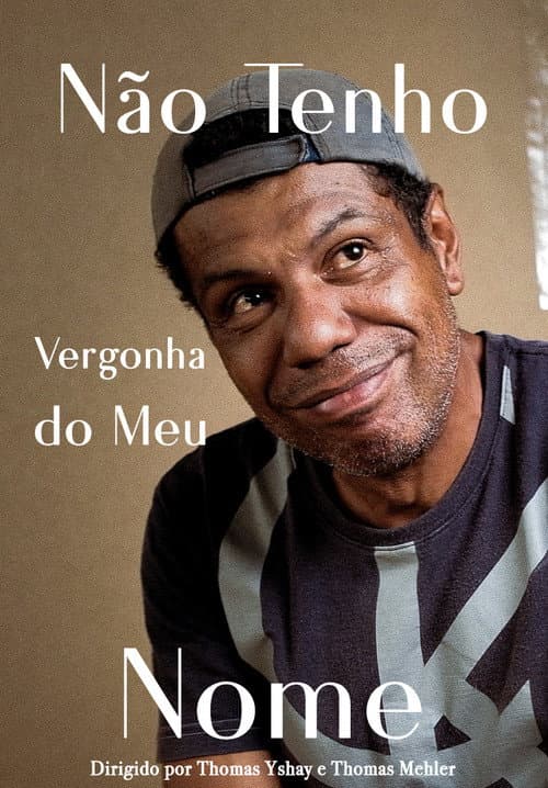 Poster for Não Tenho Vergonha do Meu Nome