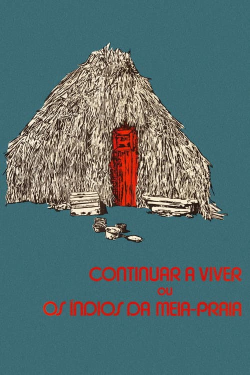 Poster for Continuar a Viver ou Os Índios da Meia-Praia