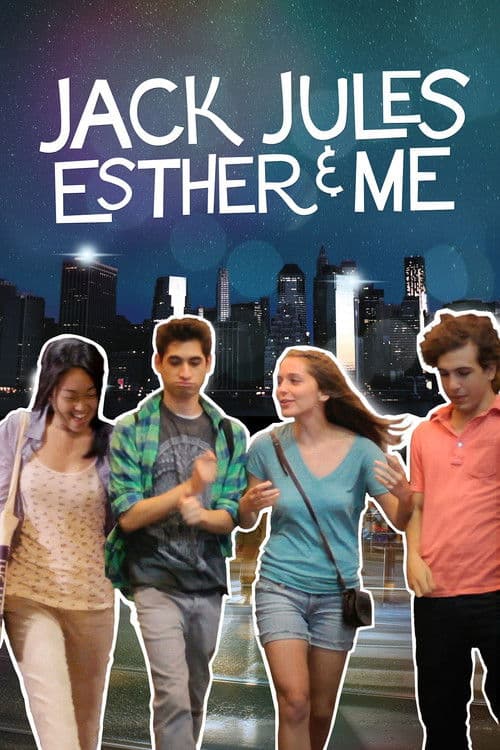 Poster for Jack, Jules, Esther, & Me