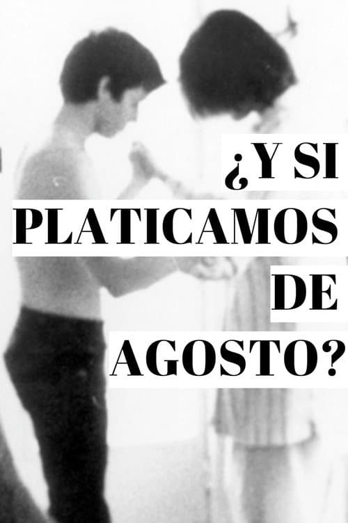 Poster for ¿Y si platicamos de agosto?