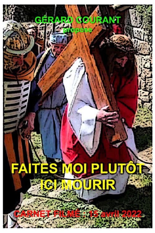Poster for Faites-moi plutôt ici mourir