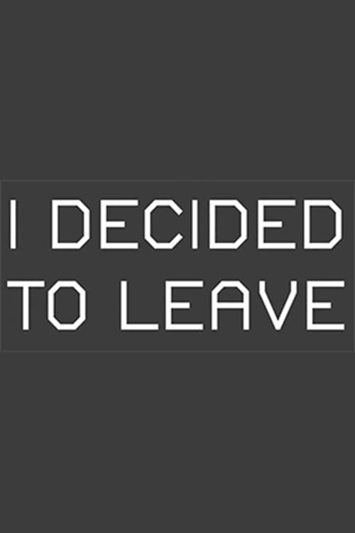 Poster for I Decided to Leave