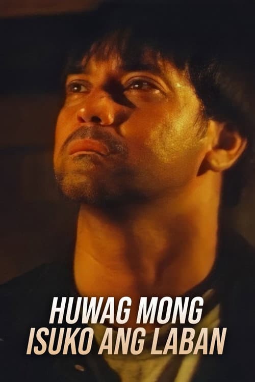 Poster for Huwag Mong Isuko Ang Laban