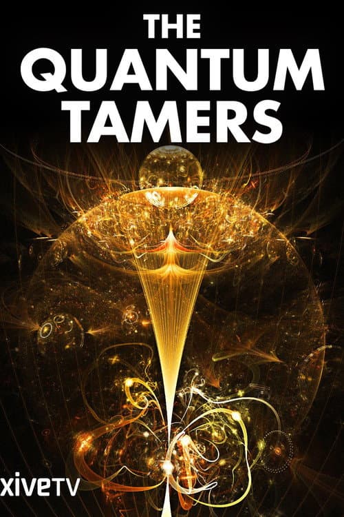 Poster for The Quantum Tamers: Revealing Our Weird and Wired Future