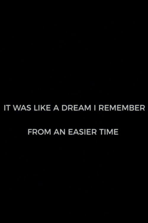 Poster for It Was Like A Dream I Remember from an Easier Time