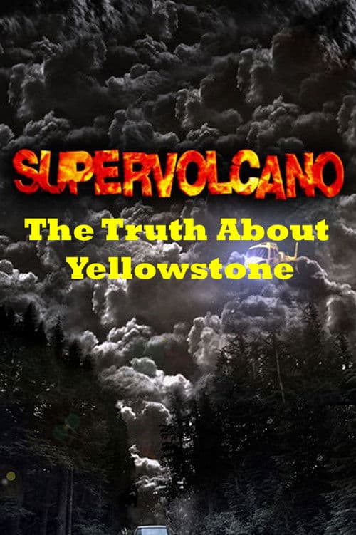 Постер до фільму «Supervolcano: The Truth About Yellowstone»