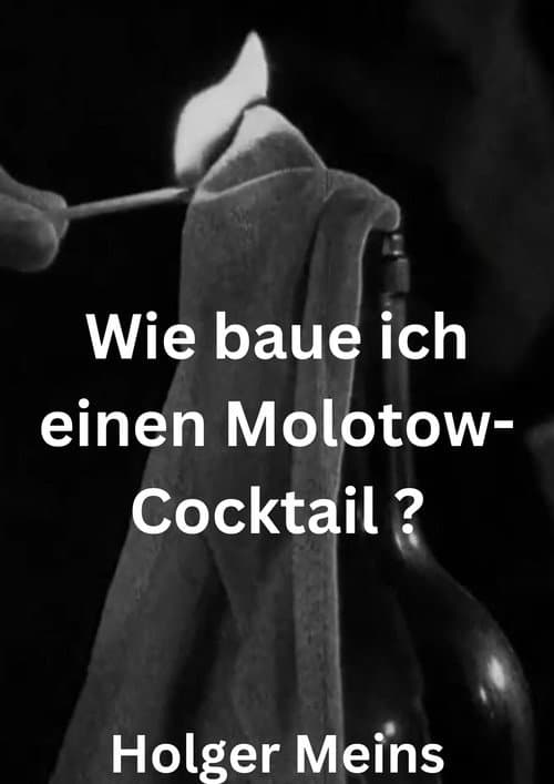 Poster for Wie baue ich einen Molotow-Cocktail ?