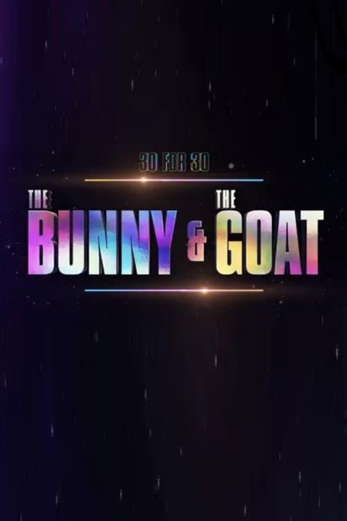 Poster for 30 for 30: The Bunny & the GOAT