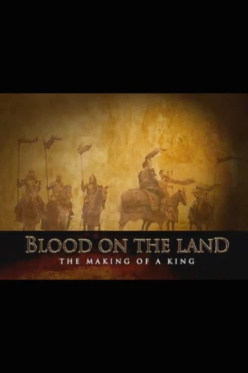 Постер до фільму «Blood on the Land: The Making of a King»