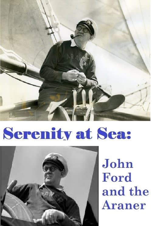 Постер до фільму «Serenity at Sea: John Ford and the Araner»