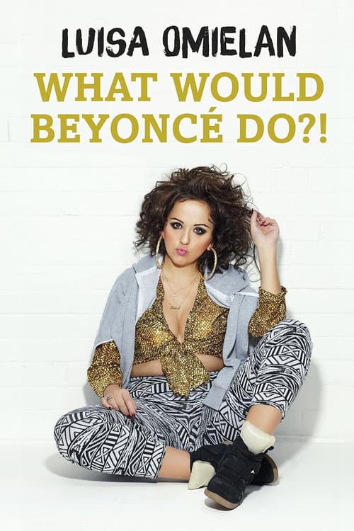 Poster for Luisa Omielan: What Would Beyoncé Do?!
