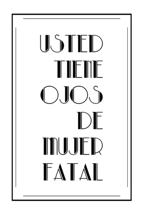 Poster for Usted tiene ojos de mujer fatal