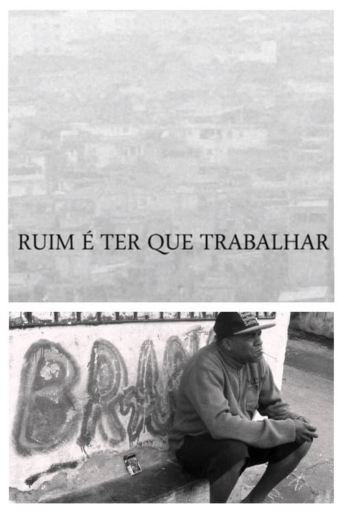 Poster for Ruim É Ter Que Trabalhar