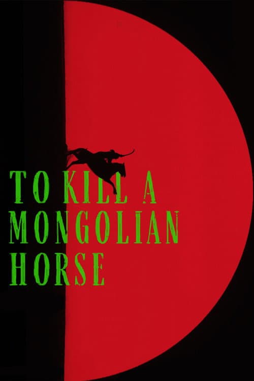Poster for To Kill a Mongolian Horse