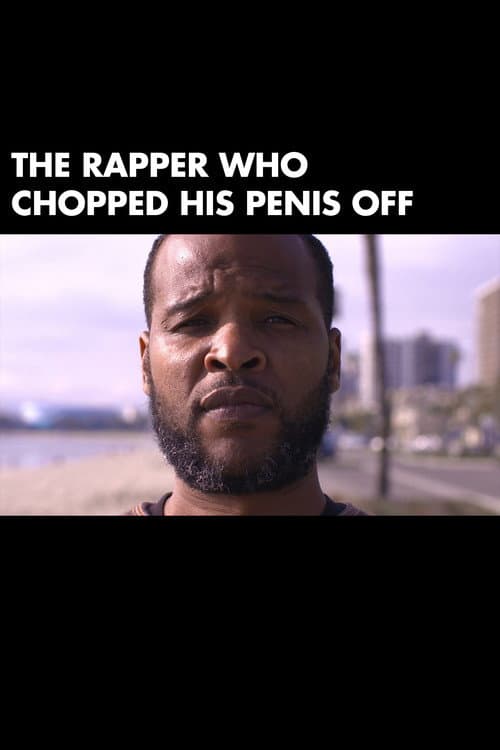Poster for The Rapper Who Chopped His Penis Off