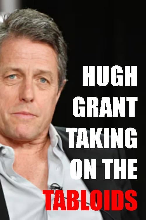 Poster for Hugh Grant: Taking on the Tabloids