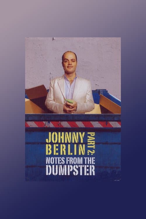Poster for Johnny Berlin 2: Notes From The Dumpster