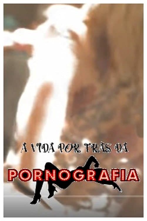 Постер до фільму «A Vida por trás dá Pornografia»