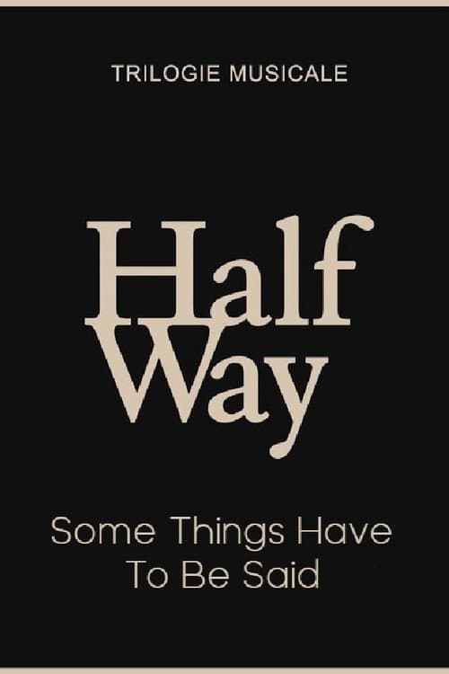Poster for Some Things Have To Be Said - Halfway (3/3)