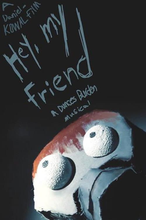 Poster for Hey, My Friend | A Dunces Burden Musical