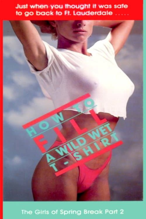 Постер до фільму «How to Fill a Wild Wet T-shirt»