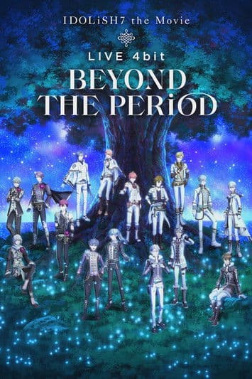 Постер до фільму «IDOLiSH7 Movie: LIVE 4bit - BEYOND THE PERiOD»