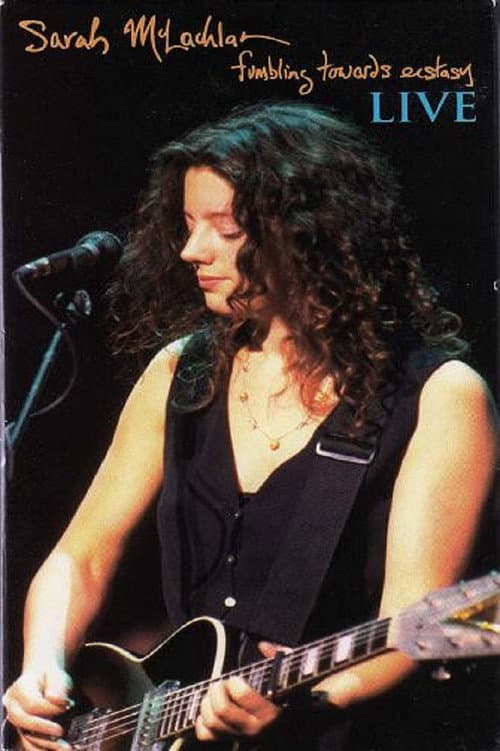 Постер до фільму «Sarah McLachlan : Fumbling Towards Ecstasy Live»
