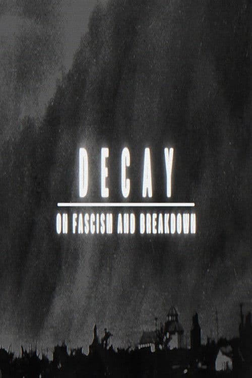 Poster for Decay: On Fascism and Breakdown