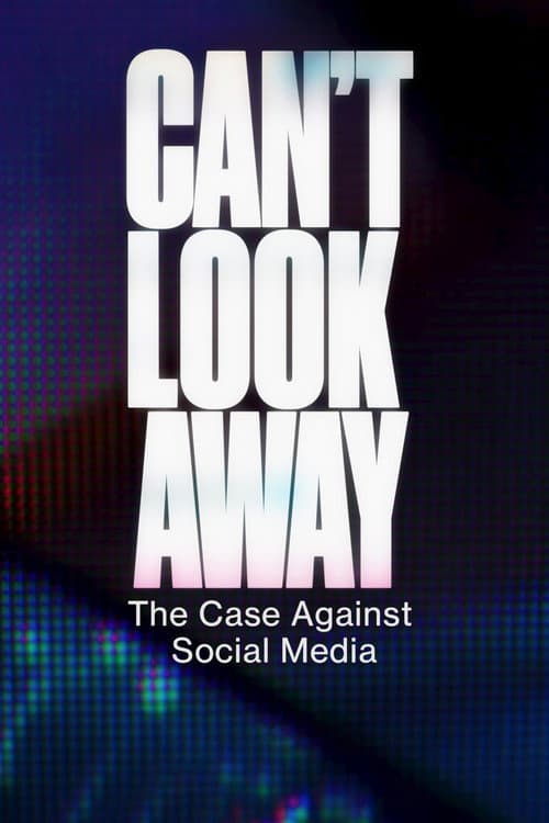Poster for Can't Look Away: The Case Against Social Media