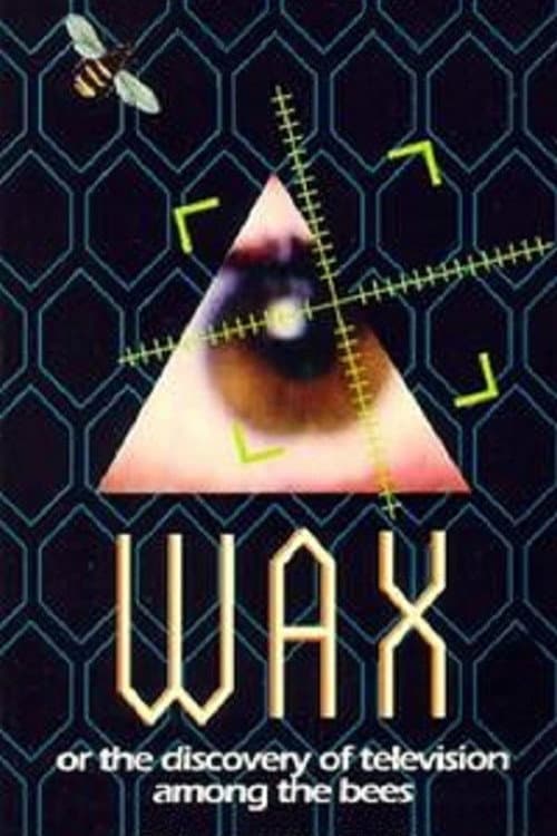 Poster for Wax, or The Discovery of Television Among the Bees