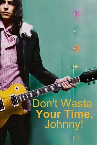 Poster for Don't Waste Your Time, Johnny!
