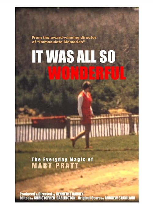Poster for It Was All So Wonderful: The Everyday Magic of Mary Pratt
