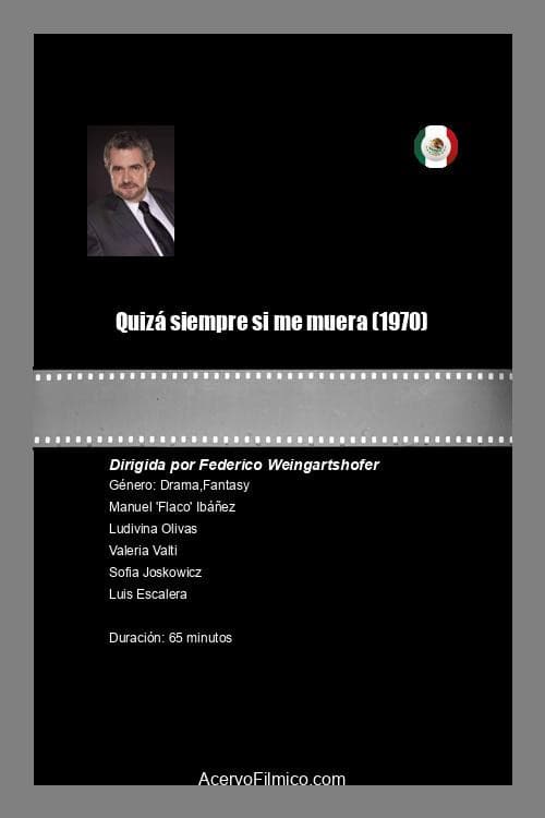 Poster for Quizá siempre si me muera