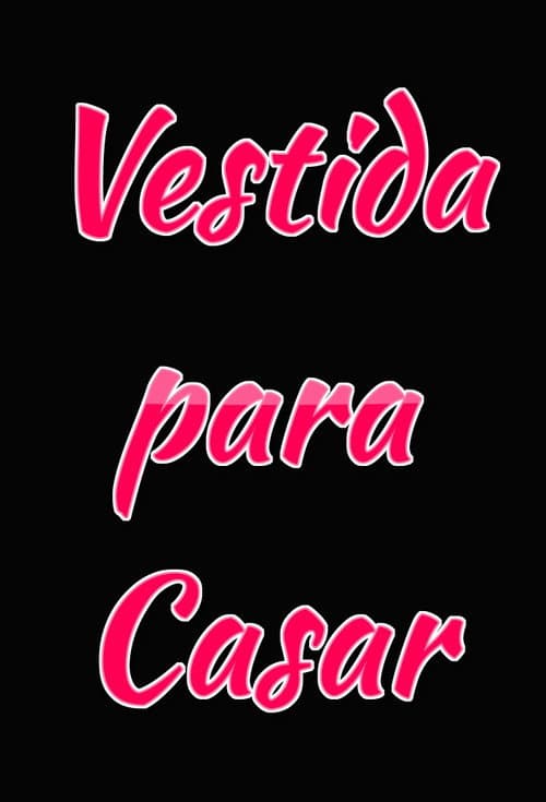 Poster for Vestida Para Casar