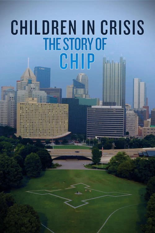 Постер до фільму «Children in Crisis: The Story of CHIP»