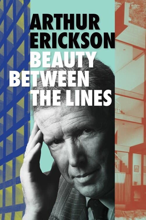 Poster for Arthur Erickson: Beauty Between The Lines