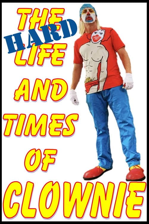 Постер до фільму «The HARD Life and Times of Clownie Volume 1»