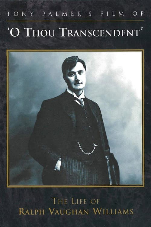 Poster for O Thou Transcendent: The Life of Ralph Vaughan Williams