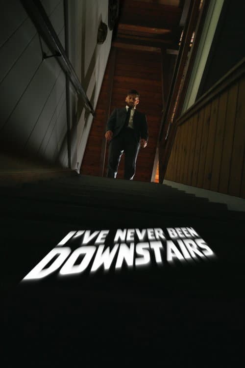 Poster for I've Never Been Downstairs