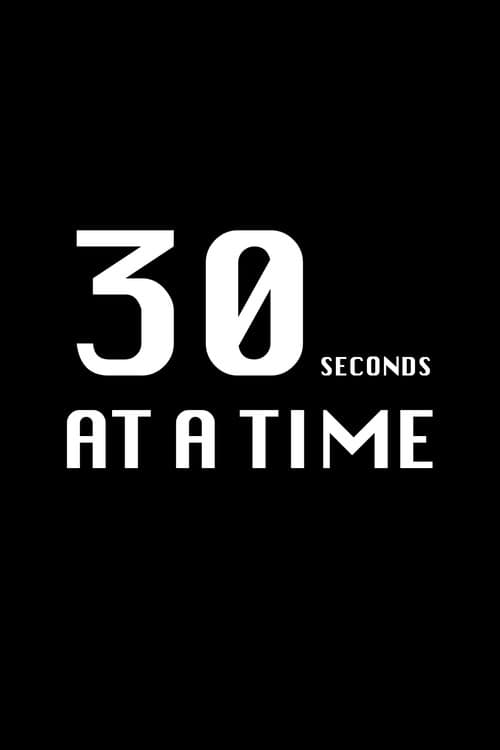 Poster for 30 Seconds at a Time
