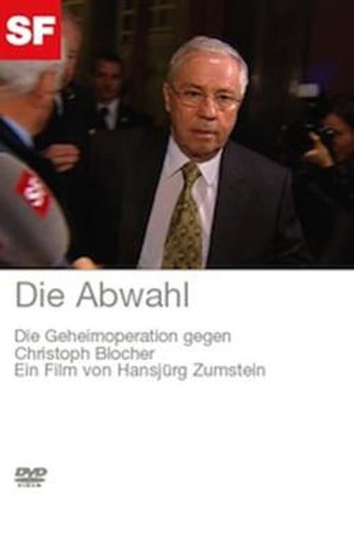 Poster for Die Abwahl - Die Geheimoperation gegen Christoph Blocher