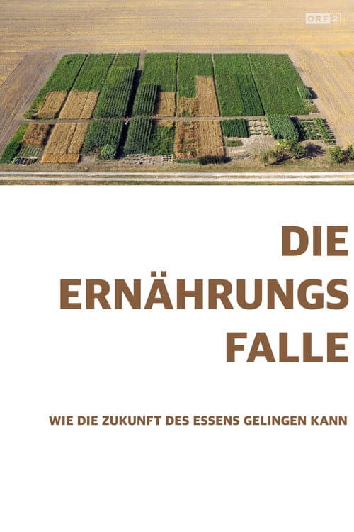 Poster for Die Ernährungsfalle - Wie die Zukunft des Essens gelingen kann