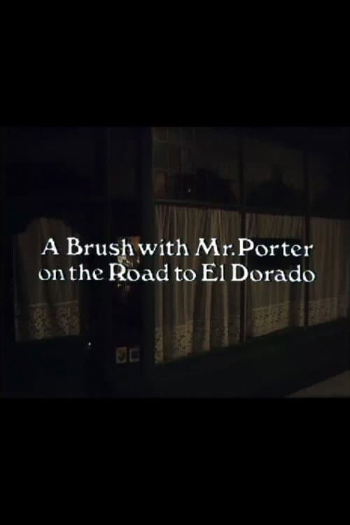 Постер до фільму «A Brush with Mr. Porter on the Road to El Dorado»