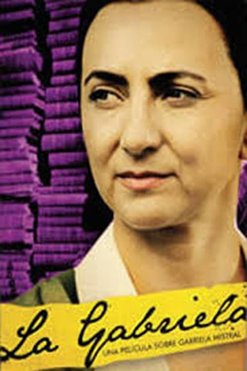 Poster for La Gabriela: Una historia sobre Gabriela Mistral