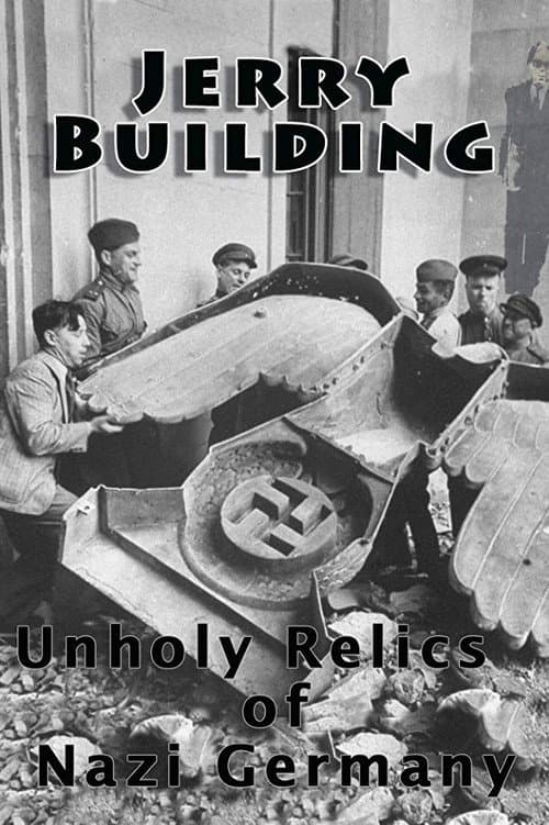 Постер до фільму «Jerry Building: Unholy Relics of Nazi Germany»